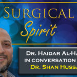 Listen Now: Surgical Spirit Episode 1 - Dr. Shan Hussain Listen Now: Surgical Spirit Episode 1 - Dr. Shan Hussain